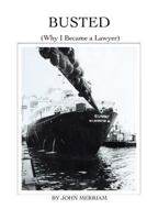 Busted: (Why I Became a Lawyer) 1937358364 Book Cover