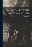 Campaigns of the American Civil War 1018845151 Book Cover