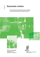 Expressão criativa: Uma introdução aos direitos de autor e direitos conexos para pequenas e médias empresas. (Intellectual Property for Business) (Portuguese Edition) 9280533223 Book Cover