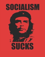 Socialism Sucks: 8 x 10 Notebook with quotations on the nature and differences between Free Market Capitalism and Socialism. B087L36FXQ Book Cover