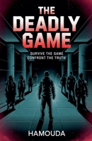The Deadly Game: "Survive the Game, Confront the Truth B0F2T2F32L Book Cover