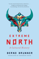 Extreme North: A Cultural History 0393881008 Book Cover