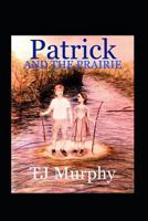 PATRICK AND THE PRAIRIE 1981041826 Book Cover
