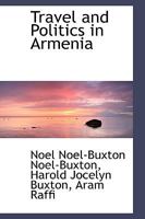 Travel And Politics In Armenia 1241100950 Book Cover