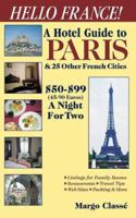 Hello France! A Hotel Guide to Paris & 25 Other French Cities, $50-$90 (45-90 Euros) a Night for Two (Hello! Budget Hotel Guides) 0965394409 Book Cover