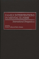 Family Interventions in Mental Illness: International Perspectives 0275969541 Book Cover