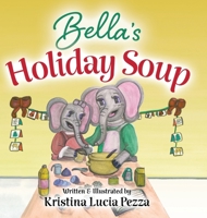 Bella's Holiday Soup: The Bella Lucia Series, Book 15 1959959522 Book Cover