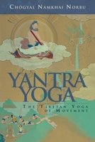 Yantra Yoga: The Tibetan Yoga of Movement 1583945563 Book Cover