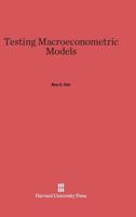 Testing Macroeconometric Models 0674333438 Book Cover