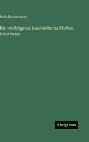 Die Wichtigsten Landwirtschaftlichen Unkr Uter 3846013617 Book Cover