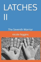 Latches II: The Seventh Warrior B0CQ564CNP Book Cover