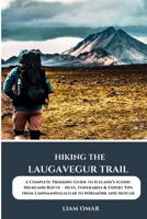 Hiking the Laugavegur Trail: A Complete Trekking Guide to Iceland’s Iconic Highland Route – Huts, Itineraries & Expert Tips from Landmannalaugar to Þórsmörk and Skógar B0FHPVBQV1 Book Cover