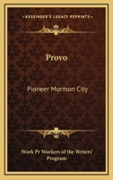 Provo: Pioneer Mormon City 1163191930 Book Cover