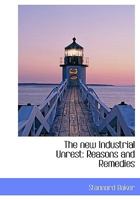 The New Industrial Unrest: Reasons and Remedies 1177238357 Book Cover