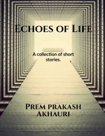 Echoes of Life..A collection of short stories. B0DS57X7N1 Book Cover