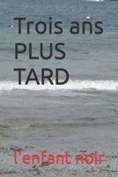 Trois ans PLUS TARD (specials collection rassemblanc tous les speciales des collection interdit au moin de 18 ans) B0C7JD3FFZ Book Cover