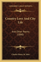 Country Love and City Life, and Other Poems 1104047217 Book Cover