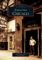 Forgotten Chicago (Images of America: Illinois) 0738532797 Book Cover