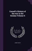 Cassell's History of the war in the Soudan Volume 6 1346882452 Book Cover