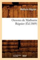 Oeuvres de Mathurin Ra(c)Gnier (A0/00d.1869) 2012596681 Book Cover