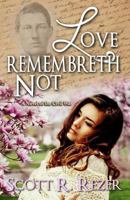 Love Remembreth Not: A Novel of the Civil War 1974237303 Book Cover