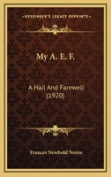 My A. E. F.: A Hail And Farewell (1920) 1104298341 Book Cover