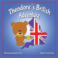 Books about England for Kids: Theodore's British Adventure 1725532808 Book Cover