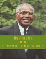 Jim Greene Jr's Journey: Or 101 Than I'm Done Hand Written by 1519753268 Book Cover