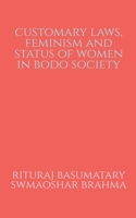 Customary Laws, Feminism and Status of Women in Bodo Society B0B7HWZ3RC Book Cover