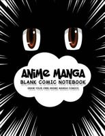 Anime Manga Blank Comic Notebook: Create Your Own Anime Manga Comics, Variety of Templates for Anime Drawing, Anime Brown Eyes-(Blank Comic Books) 1979379475 Book Cover