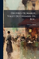 Oeuvres de Marot, Valet de Chambre Du Roi... 127360847X Book Cover
