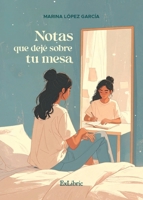Notas que dejé sobre tu mesa (Spanish Edition) B0GVL1JR6R Book Cover