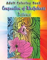 Adult Coloring Book Compendium of Mindfulness Patterns: Mandala Coloring Book 153326256X Book Cover