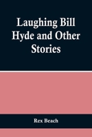 Laughing Bill Hyde and Other Stories 1515125637 Book Cover