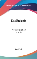 Das Ereignis: Neue Novellen (1919) 1167563751 Book Cover