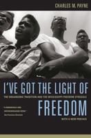 I've Got the Light of Freedom: The Organizing Tradition and the Mississippi Freedom Struggle 0520207068 Book Cover