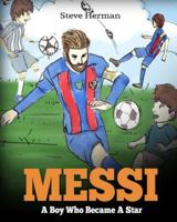 Messi: A Boy Who Became A Star 1974634116 Book Cover