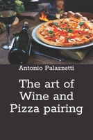 The art of Wine and Pizza pairing B0CFCP87R7 Book Cover