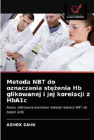 Metoda NBT do oznaczania stężenia Hb glikowanej i jej korelacji z HbA1c: Nowa, efektywna kosztowo metoda redukcji NBT do badań GHb 6203637858 Book Cover