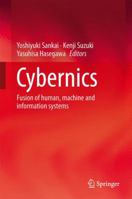 Cybernics: Fusion of Human, Machine and Information Systems. Edited by Yoshiyuki Sankai, Kenji Suzuki, Yasuhisa Hasegawa 4431541586 Book Cover
