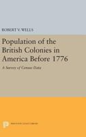 Population of the British Colonies in America Before 1776: A Survey of Census Data 0691644764 Book Cover