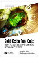 Solid Oxide Fuel Cells: From Fundamental Principles to Complete Systems 0367639793 Book Cover