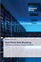 Real World Data Modeling: Applications in Statistics, Physics & Medicine 6138953460 Book Cover