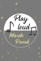Play Loud March Proud: All Purpose 6x9 Blank Lined Notebook Journal Way Better Than A Card Trendy Unique Gift Golden Falls Marching Band 1701393085 Book Cover