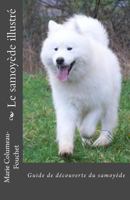 Le Samoyede Illustre: Guide de Decouverte Du Samoyede 1530153395 Book Cover