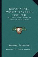 Risposta Dell' Avvocato Assuero Tartufari: Alla Lettera Del Senatore Giuseppe Musio (1869) 1147270252 Book Cover