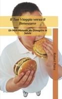 Il Tuo Viaggio verso il Benessere: Un Mini-Manuale per Dimagrire in Salute (Italian Edition) B0F43HXQDG Book Cover
