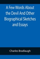 A Few Words about the Devil: And Other Biographical Sketches and Essays 1974047911 Book Cover