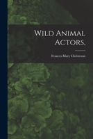 Wild Animal Actors 1015025919 Book Cover