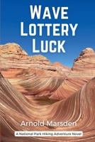 Wave Lottery Luck (National Park Hiking Adventure) B0DW8NQXH2 Book Cover